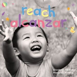 Reach / Alcanzar: A Board Book about Curiosity/Un Libro de Cartón Sobre La Curio